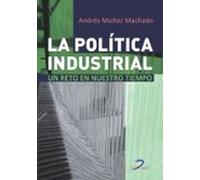 La política industrial: Un reto de nuestro tiempo (SIN COLECCION)