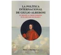 La Política Internacional De Giulio Alberoni. El Desafío Al Orden Euro