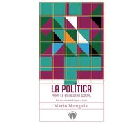 La política para el bien social: Por una sociedad digna y justa