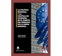 La política regional y la política de cohesión en el ámbito del derecho de la Unión Europea (Monografía)