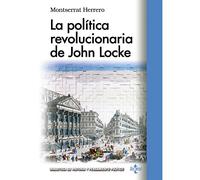 La política revolucionaria de John Locke (Biblioteca de Historia y Pensamiento Político)