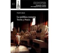La política romana. Teoría y Praxis: 65 (Signifer Monografías de la Antigüedad Griega y Romana)
