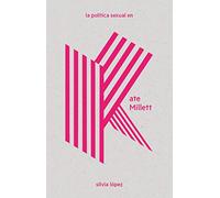 La política sexual en Kate Millett: 2 (LAS Imprescindibles)