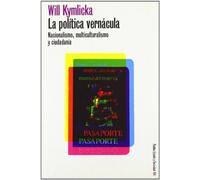 La política vernácula: Nacionalismo, multiculturalismo y ciudadanía: 1 (Estado y Sociedad)