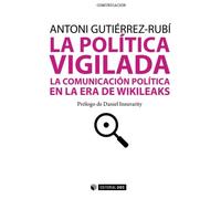 La política vigilada: La comunicación política en la era de Wikileaks: 205 (Manuales)