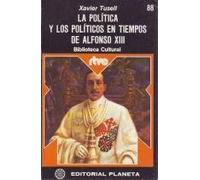 La política y los políticos en tiempos de Alfonso XIII (Biblicoteca Cultural, n.º 88.RTVE)
