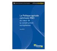 La Politique Agricole Commune (pac) Au Coeur De La Construction Europé