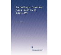 La politique coloniale sous Louis xv et Louis XVI