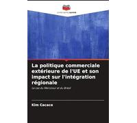 La politique commerciale extérieure de l'UE et son impact sur l'intégration régionale: Le cas du Mercosur et du Brésil