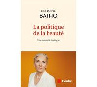 La politique de la beauté: Une autre vision de l'écologie