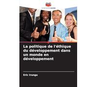 La politique de l'éthique du développement dans un monde en développement