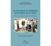 La politique du handicap en Afrique (1975-2025): Focus sur la Côte d’ivoire et le Cameroun (Harmattan Cameroun)