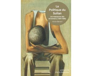 La Politique du Sultan: Le massacre des Arméniens en 1894-1