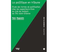 La politique en tribune: Etude des formes de politisation chez les supporteurs-rices du club de football de l’AS Saint-Etienne