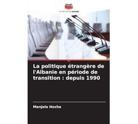La politique étrangère de l'Albanie en période de transition : depuis 1990