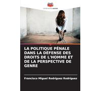 LA POLITIQUE PÉNALE DANS LA DÉFENSE DES DROITS DE L'HOMME ET DE LA PERSPECTIVE DE GENRE