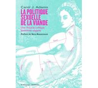 La politique sexuelle de la viande: Une théorie critique féministe végétarienne