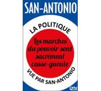 La Politique Vue Par San-antonio - Les Marches Du Pouvoir Sont Sacréme