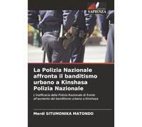 La Polizia Nazionale affronta il banditismo urbano a Kinshasa Polizia Nazionale: L'inefficacia della Polizia Nazionale di fronte all'aumento del banditismo urbano a Kinshasa