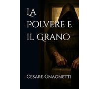 La Polvere e il Grano