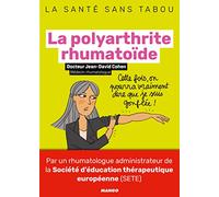 La polyarthrite rhumatoïde: Mieux la comprendre, mieux la vivre (LA SANTE SANS TABOU)