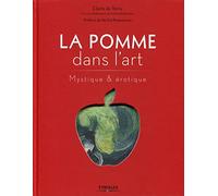 La pomme dans l'art - érotique et mystique.: Erotique et mystique. (Beaux Livres)