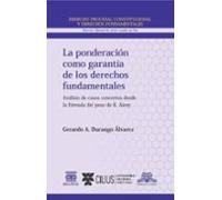 La Ponderación Como Garantía De Los Derechos Fundamentales (ebook)