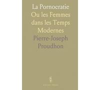 La Pornocratie: Ou les Femmes dans les Temps Modernes