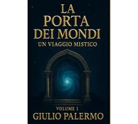 La porta dei mondi Un viaggio mistico