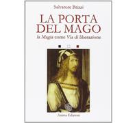 La porta del mago. La magia come via di liberazione (Saggi per l'anima)