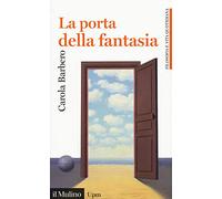 La porta della fantasia (Universale Paperbacks il Mulino. Filosofia e vita quotidiana)
