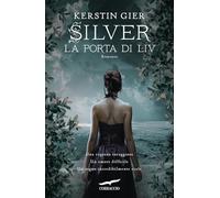 La porta di Liv. Silver. La trilogia dei sogni (Vol. 2) (Narratori Corbaccio)