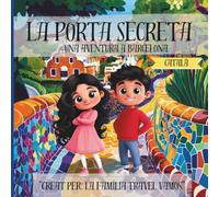 La Porta Secreta: Una Aventura A Barcelona (Kenzie and Xander's World Adventures)