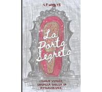 La Porta Segreta: Cinque viaggi, un’unica soglia da attraversare. (Lumis - Fantasy per l'Anima)