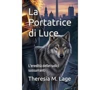La Portatrice di Luce: L'eredità delle radici sussurranti