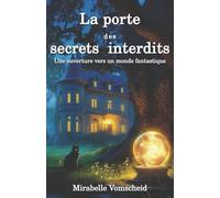 La porte des secrets interdits: Une ouverture vers un monde fantastique