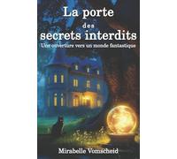 La porte des secrets interdits: Une ouverture vers un monde fantastique (Les reliques du passé)