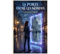 La porte entre les mondes: Une physicienne face à sa propre mort dans un univers parallèle