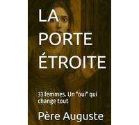 LA PORTE ÉTROITE: 33 femmes. Un "oui" qui change tout
