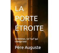 LA PORTE ÉTROITE: 33 femmes. Un "oui" qui change tout