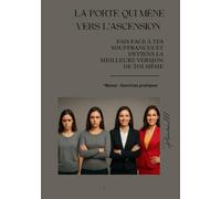 La porte qui mène vers l'ascension: Fais face à tes souffrances et deviens la meilleure version de toi même