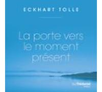 La Porte Vers Le Moment Présent