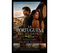 La Portuguesa del Atlántico: Dark Romance · Thriller Psicológico entre Oporto y el Algarve. Una pasión prohibida, una mafia portuguesa y un secreto ... del Duero. (PASAPORTES MANCHADOS DE SANGRE)