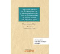 La posición jurídica de la Administración y del obligado tributario ante el descubrimiento de hechos fiscales con relevancia penal (Monografía)