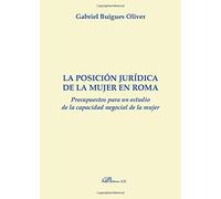 La posición jurídica de la mujer en Roma: Presupuestos para un estudio de la capacidad negocial de la mujer (SIN COLECCION)