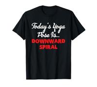 La postura de yoga de hoy es espiral descendente Camiseta