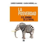 La Posverdad O El Dominio De Lo Trivial