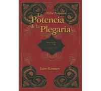La Potencia de la Plegaria: Cómo comprender el poder que subyace tras las palabras de la plegaria