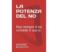 LA POTENZA DEL NO: Non sempre il no richiede il suo si (Stronzologia completa)