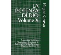 LA POTENZA DI DIO Volume X: Spiegazione dell'opera "Quaestiones Disputatae de Potencia Dei" di San Tommaso d'Aquino: Questione IX (La Sapienza tomista: Riflessioni sulla Potenza di Dio)